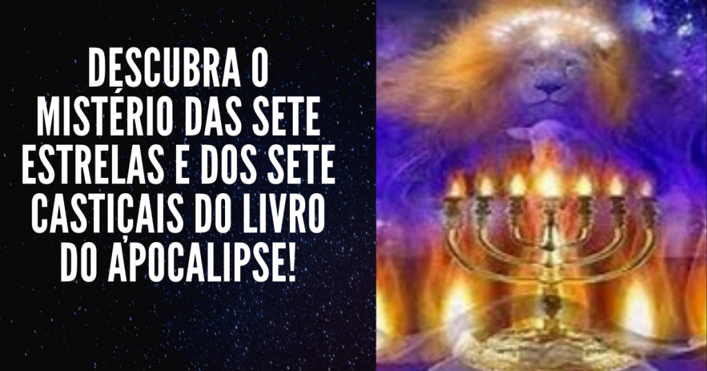 O que são as sete estrelas e os sete castiçais de ouro, do livro do Apocalipse?