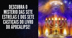 O que são as sete estrelas e os sete castiçais de ouro, do livro do Apocalipse?