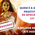 Quem é a grande prostituta de Apocalipse 17?